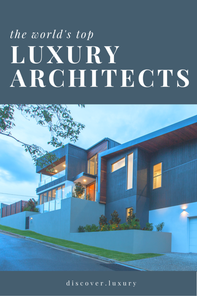 The World’s Top Luxury Architects