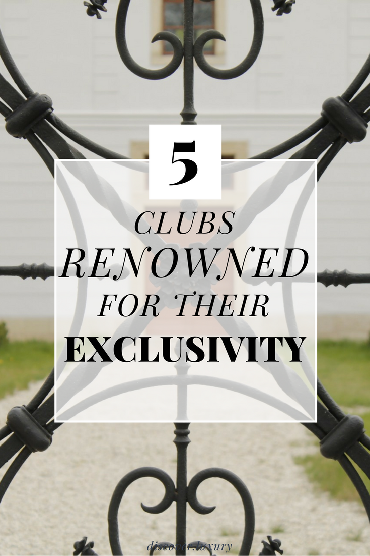 Members Only: 5 Clubs Renowned for their Exclusivity