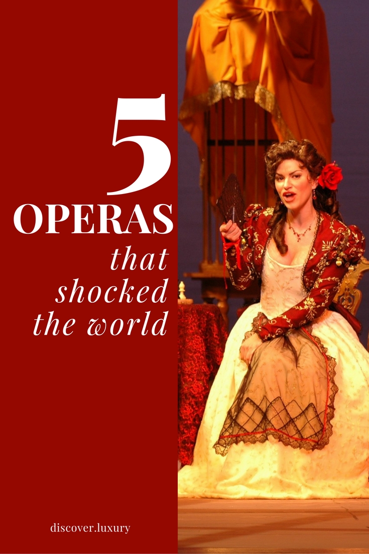 Five Operas that Shocked the World | Discover.Luxury
