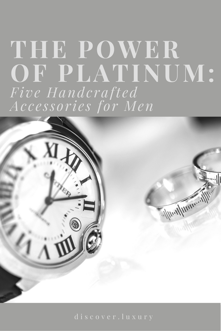 The Power of Platinum: 5 Handcrafted Accessories for Men