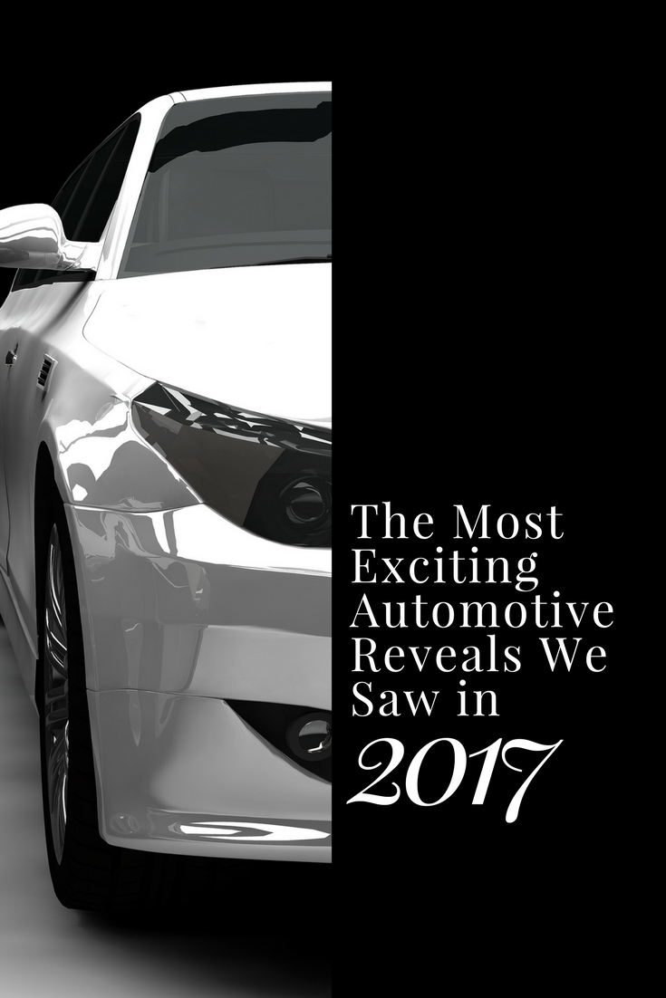 The Most Exciting Automotive Reveals We Saw in 2017