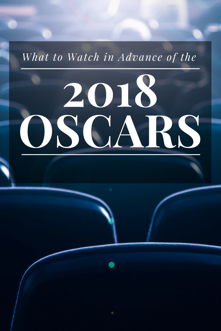 What to Watch in Advance of the 2018 Oscars
