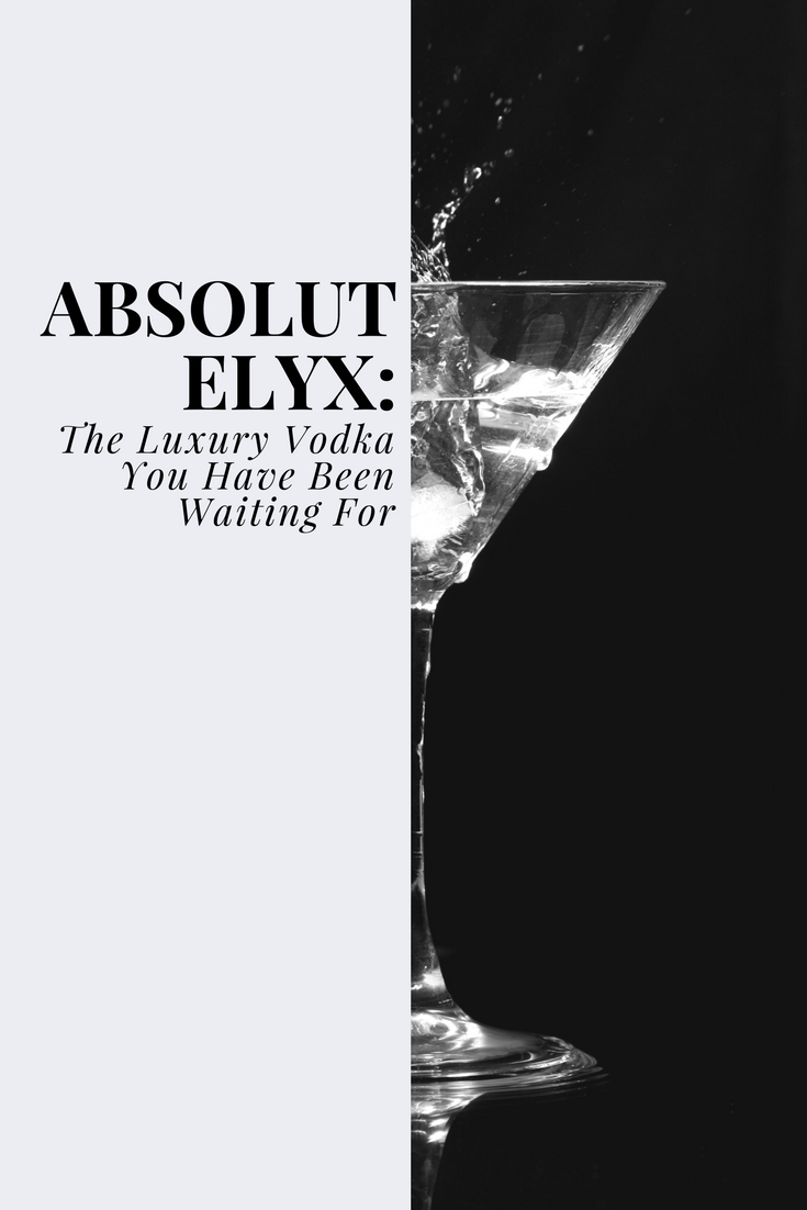 Absolut Elyx: The Luxury Vodka You Have Been Waiting For