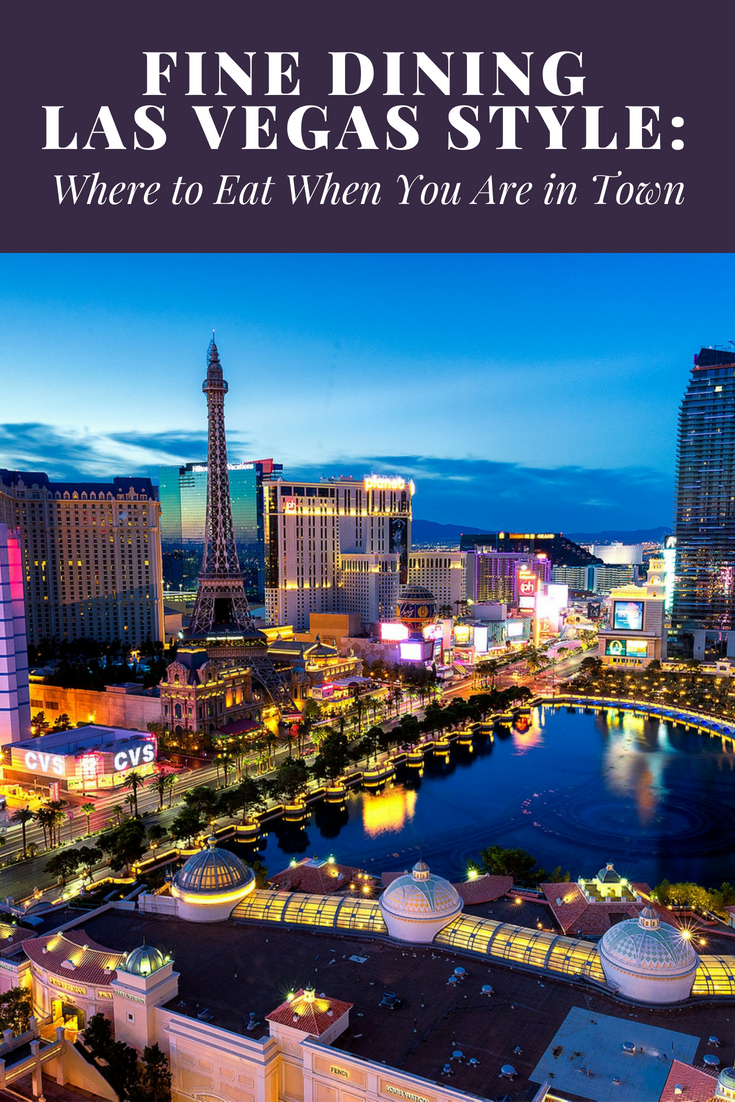 Fine Dining Las Vegas Style: Where to Eat When You Are in Town