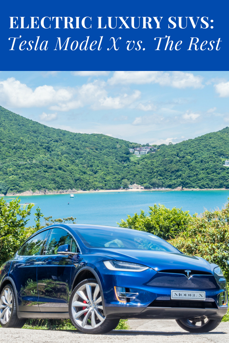 Electric Luxury SUVs: Tesla Model X vs. The Rest