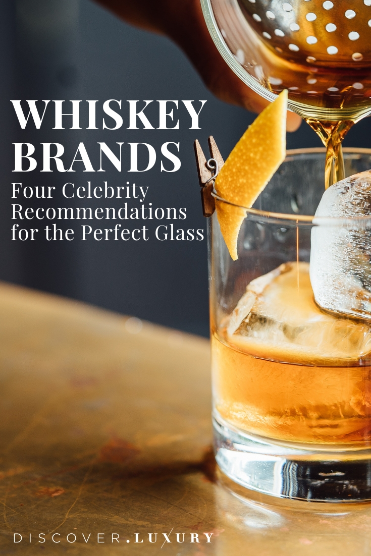 Whiskey Brands: 4 Celebrity Recommendations for the Perfect Glass