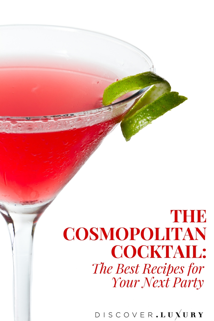 The Cosmopolitan Cocktail: The Best Cosmopolitan Recipe for Your Next Party