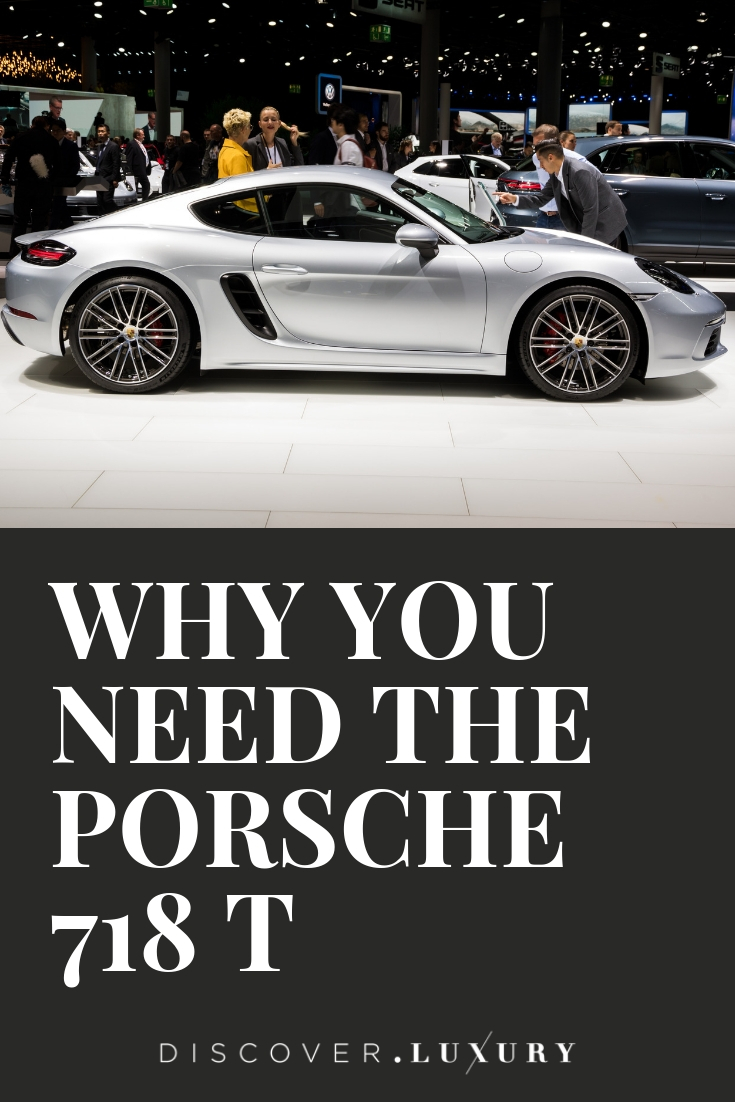 Why You Need The Porsche 718 T